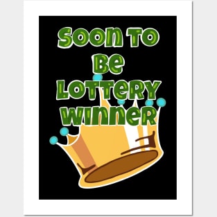 Soon to be Lottery Winner Posters and Art